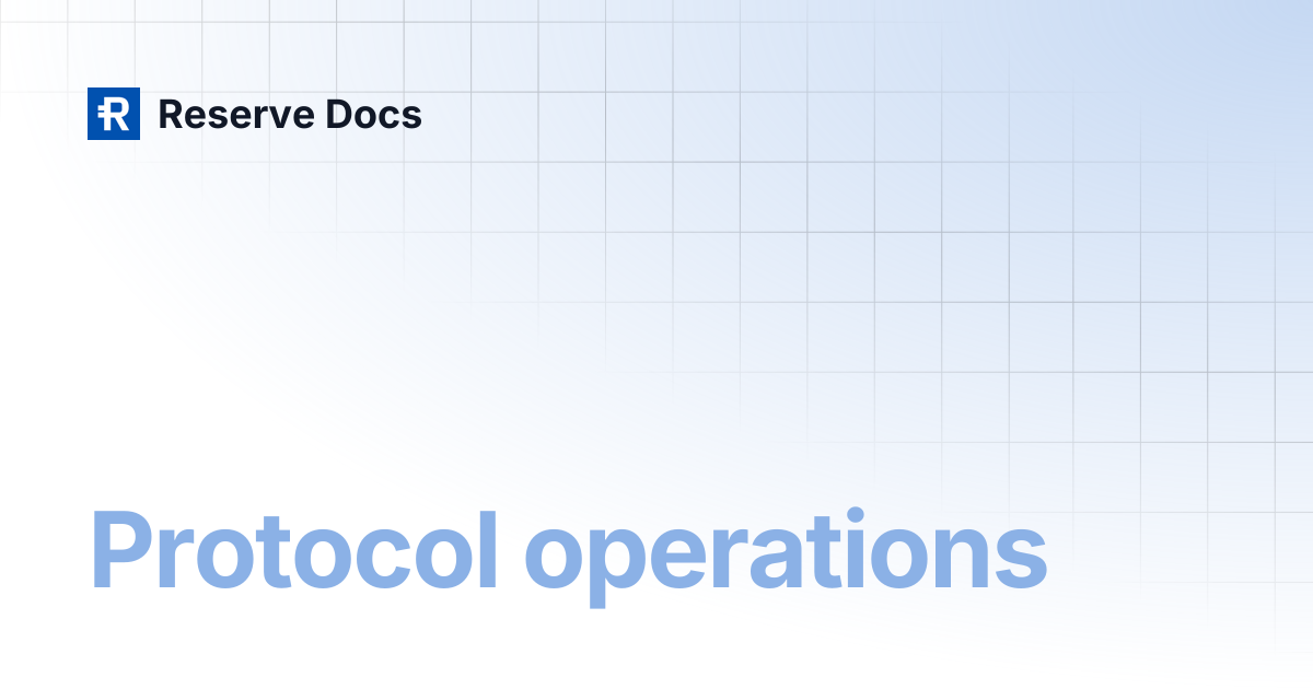Protocol operations | Reserve Docs
